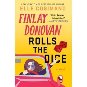 Finlay Donovan Rolls the Dice -- Elle Cosimano